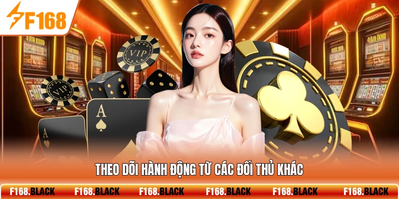 Theo dõi hành động từ các đối thủ khác